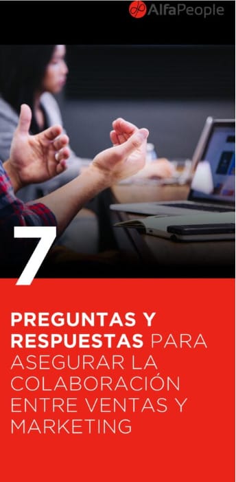 7 preguntas y respuestas que garantizan la colaboración entre ventas y marketing 